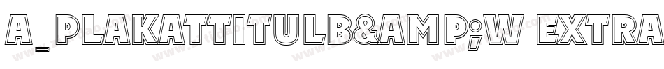 a_PlakatTitulB&W ExtraBold字体转换